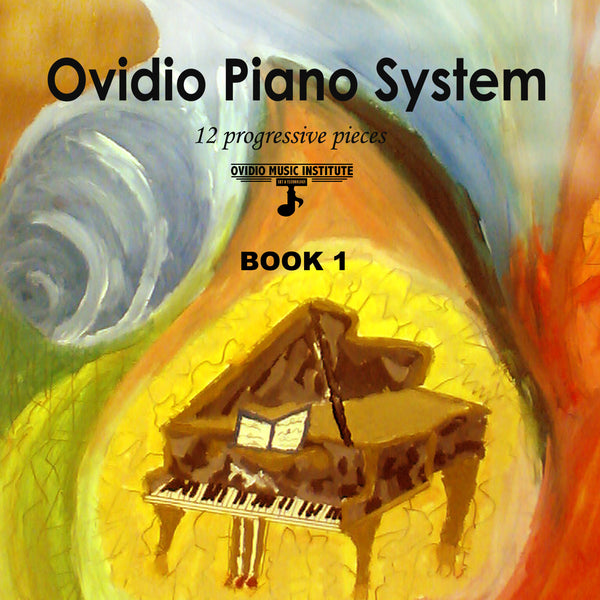Ovidio Piano System™ – Book 1 Beginner Piano Pieces for Fast & Solid Progress